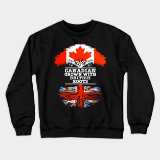 Canadian Grown With British Roots - Gift for British With Roots From Great Britain Crewneck Sweatshirt